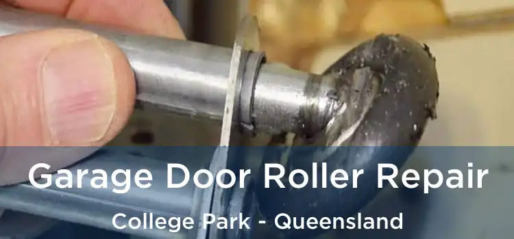 Garage Door Roller Repair College Park - Queensland