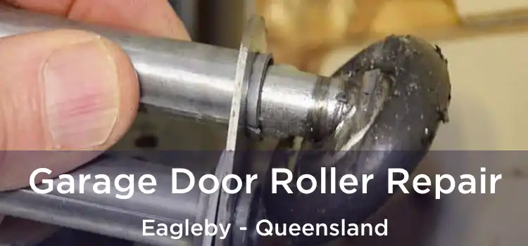 Garage Door Roller Repair Eagleby - Queensland