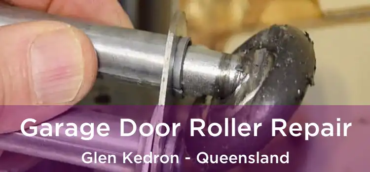 Garage Door Roller Repair Glen Kedron - Queensland