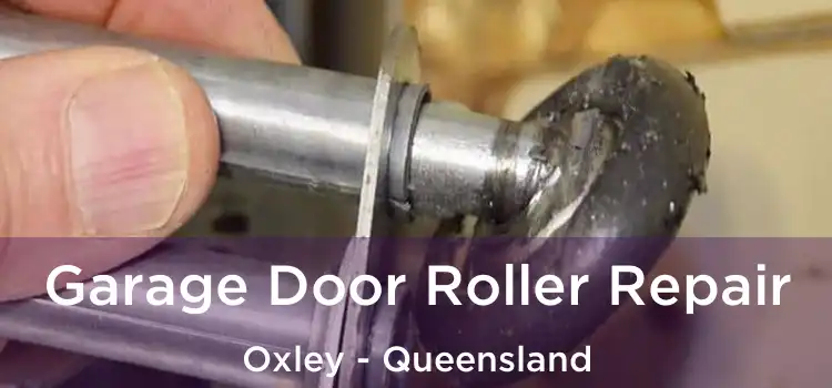 Garage Door Roller Repair Oxley - Queensland