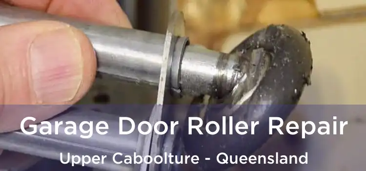 Garage Door Roller Repair Upper Caboolture - Queensland