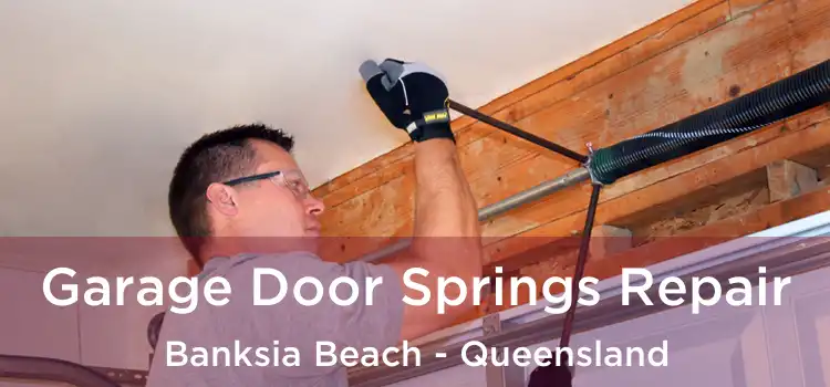 Garage Door Springs Repair Banksia Beach - Queensland