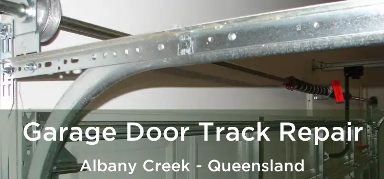 Garage Door Track Repair Albany Creek - Queensland