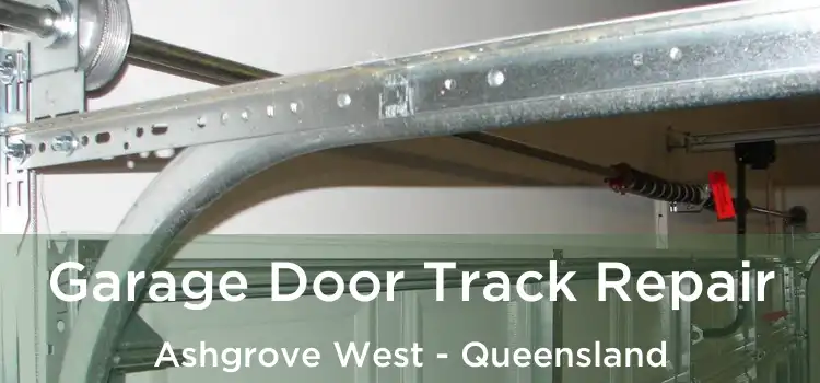 Garage Door Track Repair Ashgrove West - Queensland