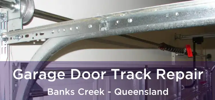 Garage Door Track Repair Banks Creek - Queensland