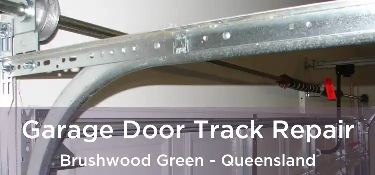 Garage Door Track Repair Brushwood Green - Queensland