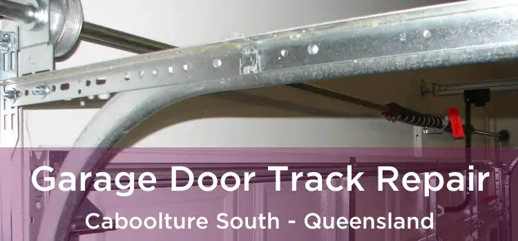 Garage Door Track Repair Caboolture South - Queensland