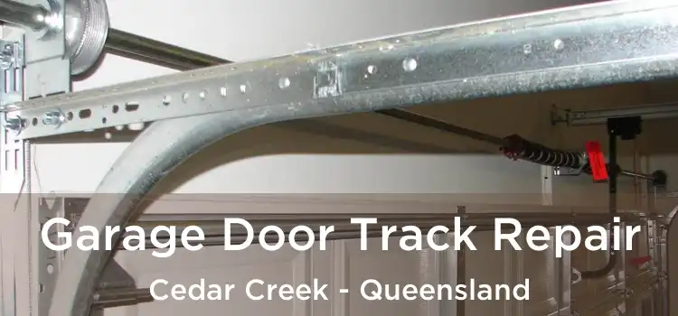 Garage Door Track Repair Cedar Creek - Queensland