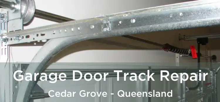 Garage Door Track Repair Cedar Grove - Queensland
