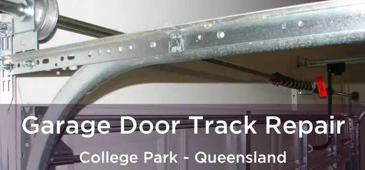 Garage Door Track Repair College Park - Queensland