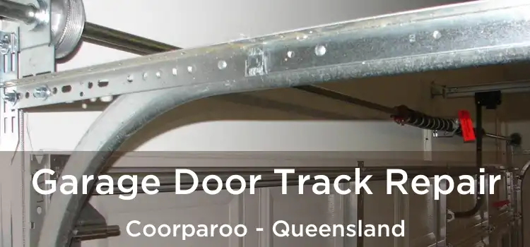 Garage Door Track Repair Coorparoo - Queensland
