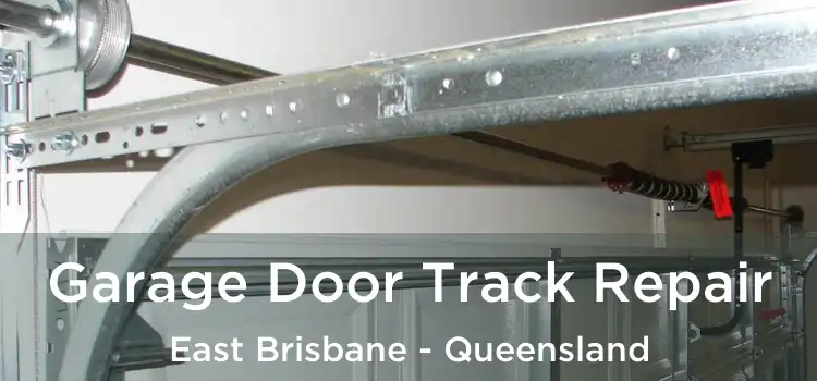 Garage Door Track Repair East Brisbane - Queensland