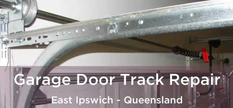 Garage Door Track Repair East Ipswich - Queensland