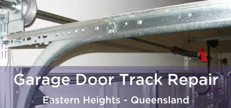 Garage Door Track Repair Eastern Heights - Queensland