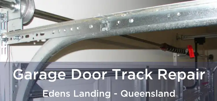 Garage Door Track Repair Edens Landing - Queensland