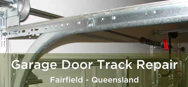 Garage Door Track Repair Fairfield - Queensland