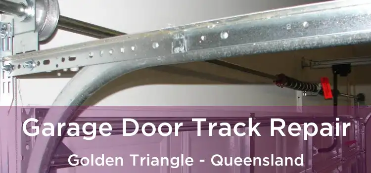 Garage Door Track Repair Golden Triangle - Queensland