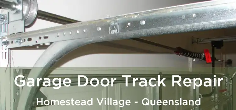 Garage Door Track Repair Homestead Village - Queensland