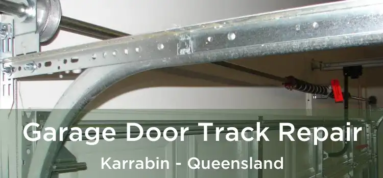 Garage Door Track Repair Karrabin - Queensland