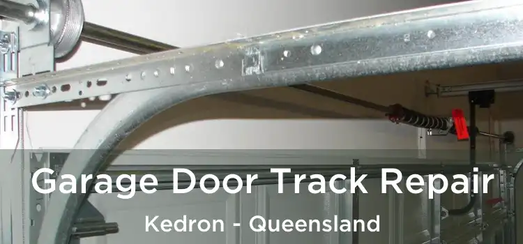 Garage Door Track Repair Kedron - Queensland