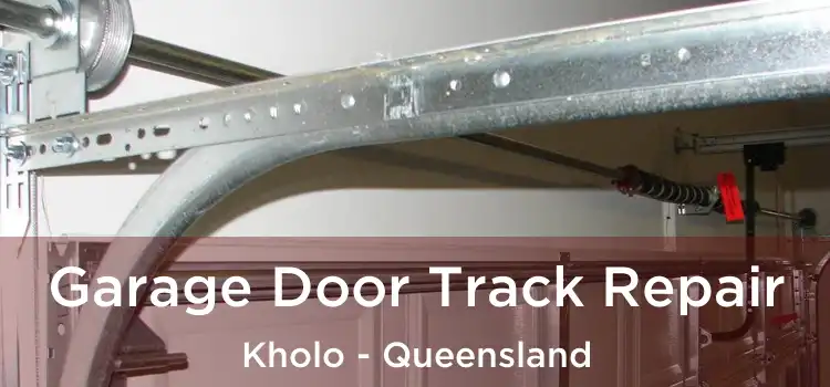 Garage Door Track Repair Kholo - Queensland