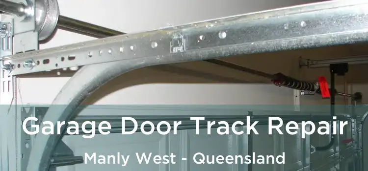 Garage Door Track Repair Manly West - Queensland