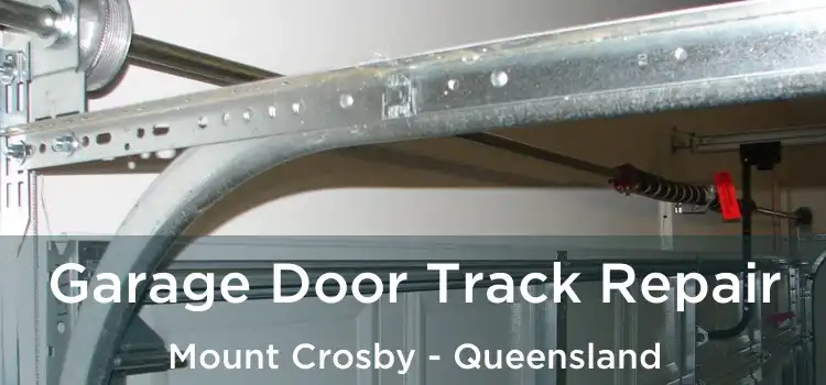 Garage Door Track Repair Mount Crosby - Queensland