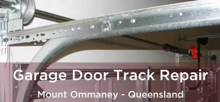 Garage Door Track Repair Mount Ommaney - Queensland