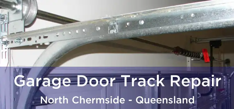 Garage Door Track Repair North Chermside - Queensland
