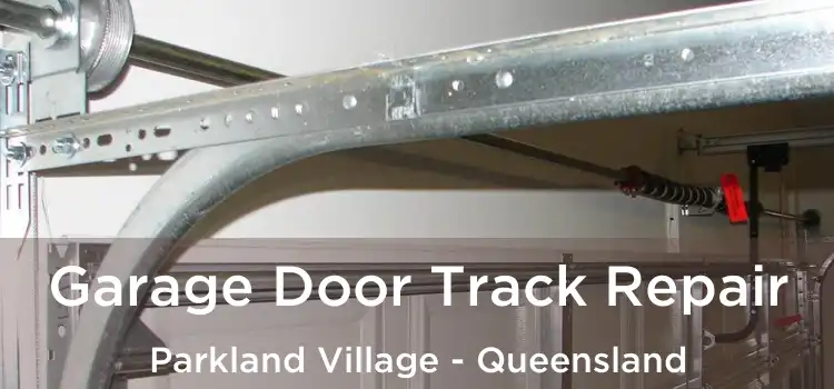 Garage Door Track Repair Parkland Village - Queensland