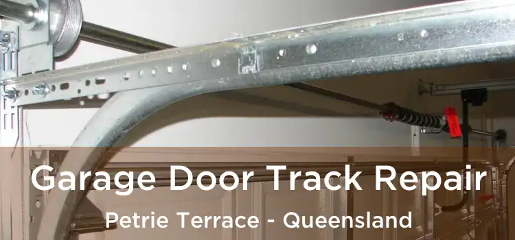 Garage Door Track Repair Petrie Terrace - Queensland