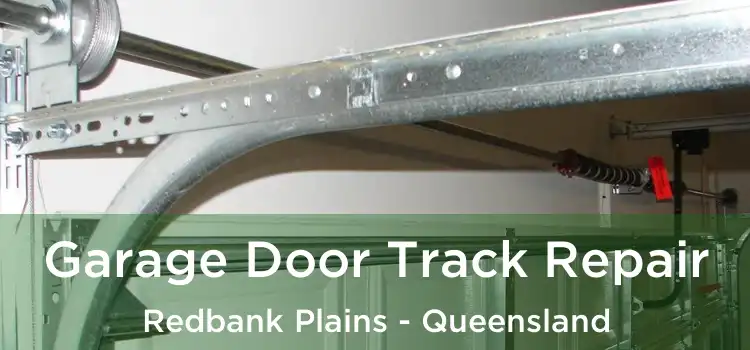 Garage Door Track Repair Redbank Plains - Queensland