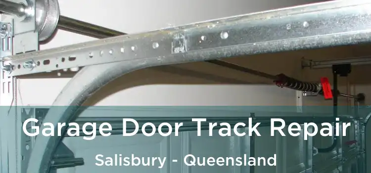Garage Door Track Repair Salisbury - Queensland