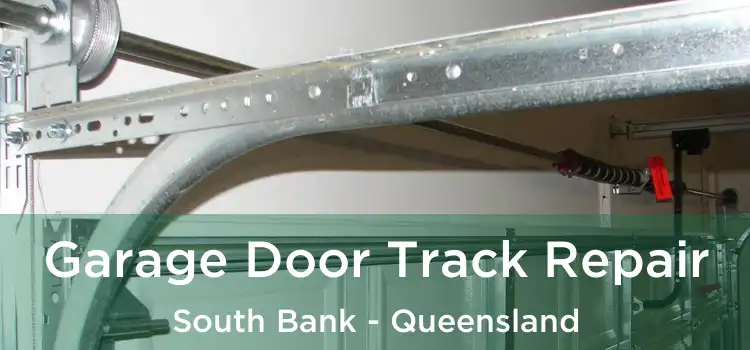 Garage Door Track Repair South Bank - Queensland