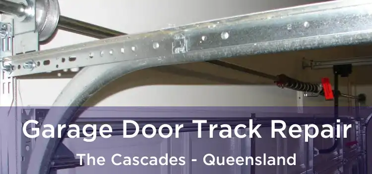 Garage Door Track Repair The Cascades - Queensland