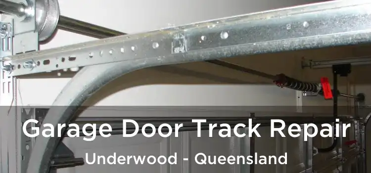 Garage Door Track Repair Underwood - Queensland
