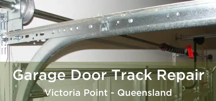 Garage Door Track Repair Victoria Point - Queensland