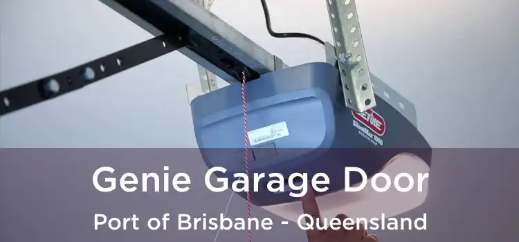 Genie Garage Door Port of Brisbane - Queensland
