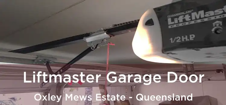 Liftmaster Garage Door Oxley Mews Estate - Queensland