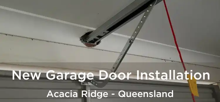 New Garage Door Installation Acacia Ridge - Queensland