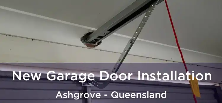 New Garage Door Installation Ashgrove - Queensland