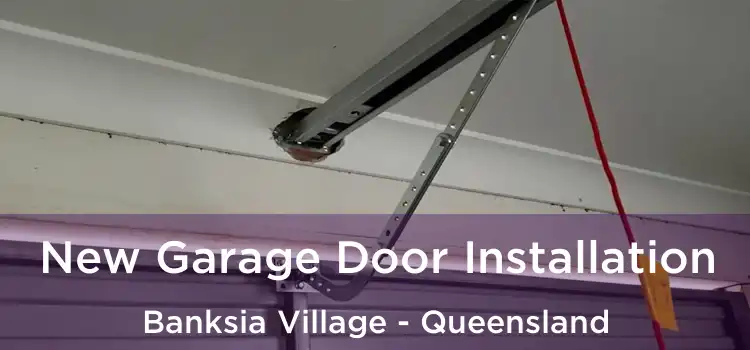New Garage Door Installation Banksia Village - Queensland