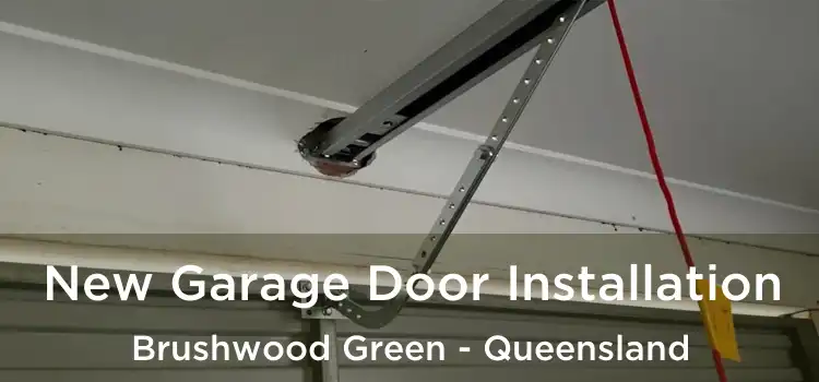 New Garage Door Installation Brushwood Green - Queensland