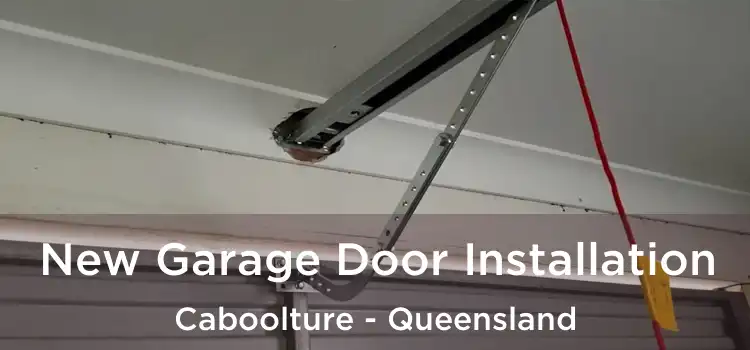 New Garage Door Installation Caboolture - Queensland