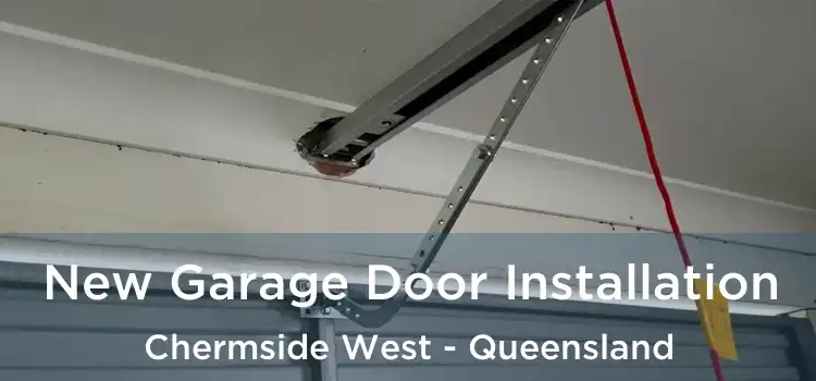 New Garage Door Installation Chermside West - Queensland