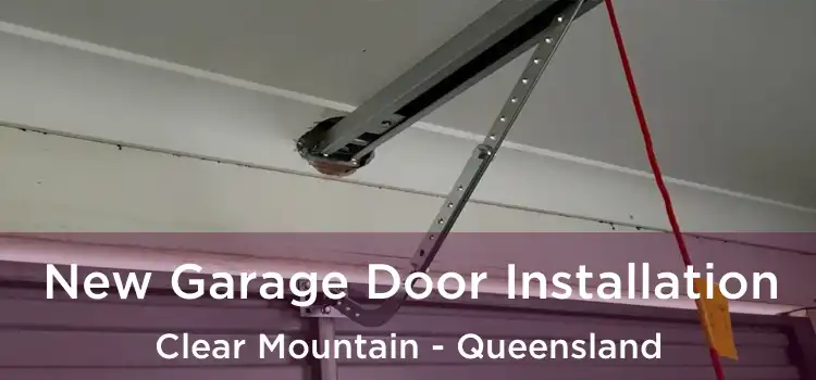 New Garage Door Installation Clear Mountain - Queensland