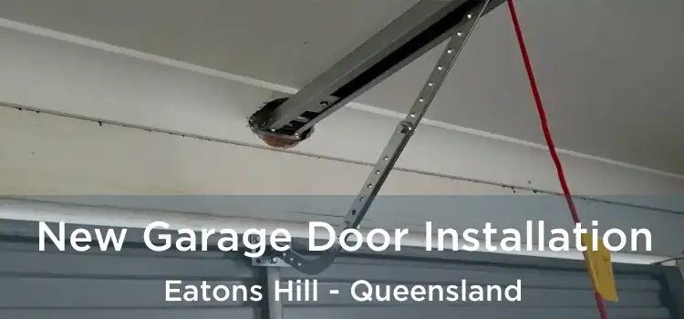 New Garage Door Installation Eatons Hill - Queensland