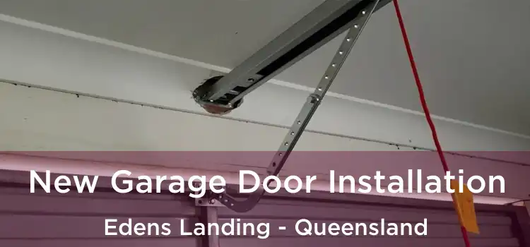 New Garage Door Installation Edens Landing - Queensland