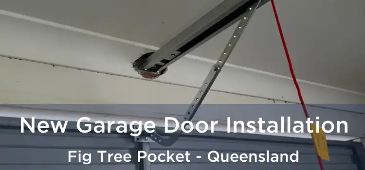 New Garage Door Installation Fig Tree Pocket - Queensland
