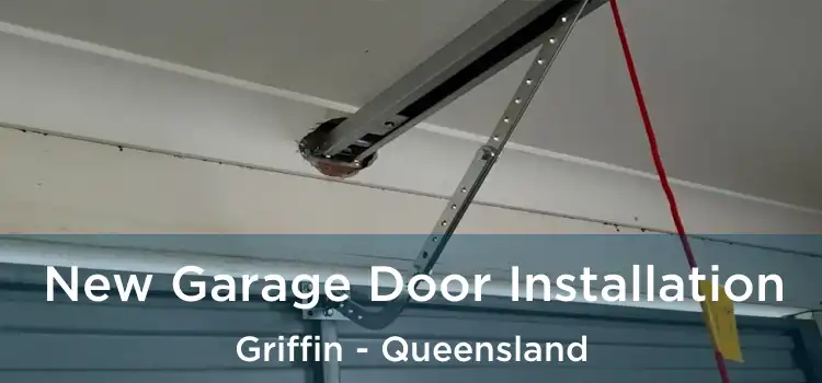 New Garage Door Installation Griffin - Queensland